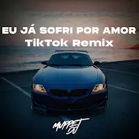 Muppet Dj — Eu Já Sofri Por Amor Mas Não Sofro Mais (Remix) Ft Seca Records — обложка
