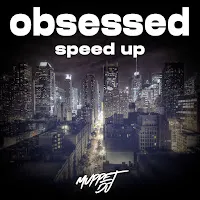 Muppet Dj — Obsessed (Speed Up) (Remix) Ft Seca Records — обложка